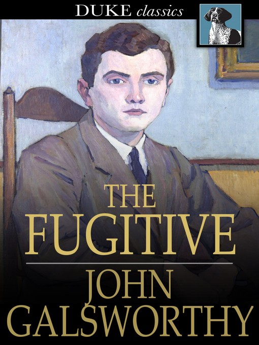 Title details for The Fugitive by John Galsworthy - Wait list